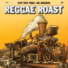 Stop That Train Mr Bossman – Reggae Roast
